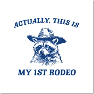 Raccoon Actually This Is My First Rodeo Funny Trash Panda Meme Posters and Art